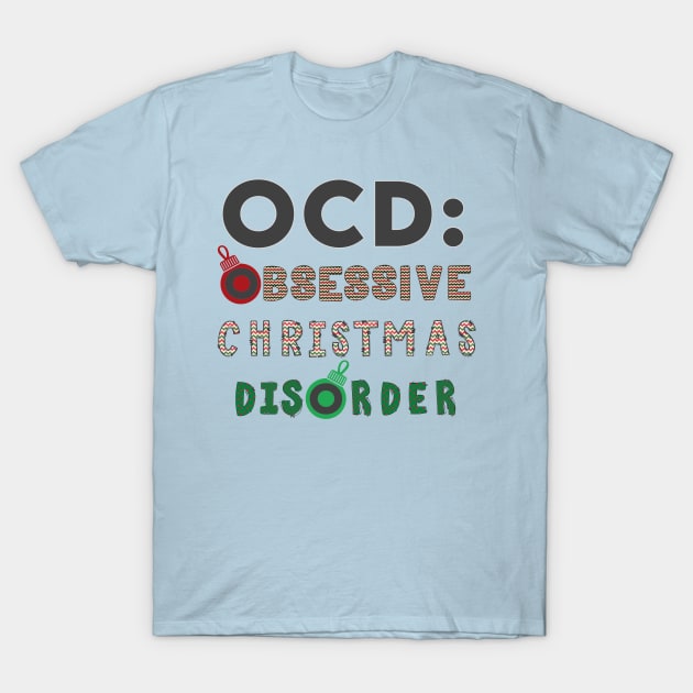 OCD Obsessive Christmas Disorder T-Shirt by smallcatvn